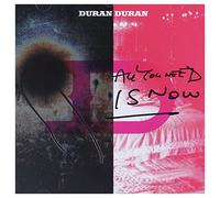 Duran Duran - ALL YOU NEED IS NOW