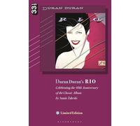 Duran Duran's Rio, Limited Edition to Celebrate the 40th Anniversary of the Classic Album: Celebrating the 40th Anniversary of the Classic Album (33 1/3)