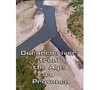 Durance river: from the Alps to Provence