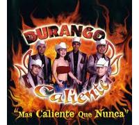 Durango Caliente - Mas Caliente Que Nunca