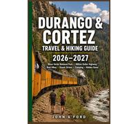 Durango & Cortez Travel & Hiking Guide 2026-2027: Mesa Verde, San Juan National Forest, Million Dollar Highway, Durango Railroad, Best Hikes, Scenic Drives, Camping, Ancient Ruins & Outdoor Adventures