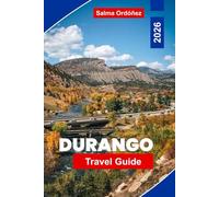 Durango Travel Guide 2026: Explore Mountain Trails, Historic Railways, Local Culture, Outdoor Adventures, and Practical Tips for Your Colorado Getaway