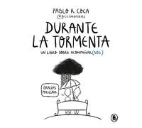 Durante la tormenta: Un Libro sobre acompañar(nos)