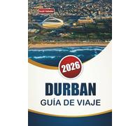 DURBAN GUÍA DE VIAJE 2026: Descubre las principales atracciones, playas, encuentros con la fauna, gastronomía local y experiencias culturales en la ciudad costera de Sudáfrica