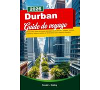 DURBAN Guide de voyage 2026: Découvrez l'âme du joyau balnéaire sud-africain : plages, culture, aventure, trésors cachés et itinéraires pour chaque voyageur