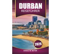 Durban Reiseführer 2026: Planen Sie Ihr ultimatives südafrikanisches Abenteuer mit Stränden, Wildtieren, lokaler Küche und kulturellen Hotspots