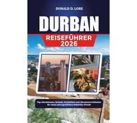 DURBAN REISEFÜHRER 2026: Top-Attraktionen, Strände, Nachtleben und Abenteuererlebnisse für einen unvergesslichen Südafrika-Urlaub