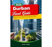 DURBAN Travel Guide 2025-2026: Discover the Soul of South Africa’s Seaside Jewel- Beaches, Culture, Adventure, Hidden Gems and Itineraries for Every Traveler