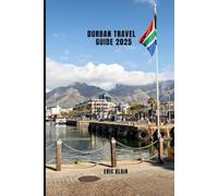 DURBAN TRAVEL GUIDE 2025 (ICONIC CITIES AROUND THE WORLD)