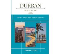 DURBAN TRAVEL GUIDE 2026: Discover a City of Flavor, Festivals, and the Sea