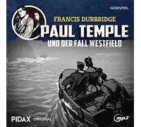 Durbridge, Francis - Francis Durbridge: Paul Temple und der Fall Westfield / Eine aufwändige Hörspiel-Neuproduktion nach Originalmanuskripten von Francis Durbridge