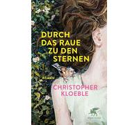Durch das Raue zu den Sternen: Roman