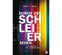 Durch den Schleier sehen: Eine Einladung in die unsichtbare Welt by Healy New.