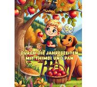 Durch die Jahreszeiten mit Thimbi und Pan: Vorschul-Lernspaß ab 5 Jahren: Geschichten, Rätsel & kreative Aufgaben für jede Jahreszeit - mit ... Logikrätseln, Labyrinthen & Ausmalbildern