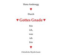 Durch Gottes Gnade bin ich, was ich bin: Christliche Mystik heute