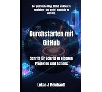 Durchstarten mit GitHub: Schritt für Schritt zu eigenen Projekten und Actions