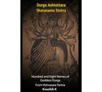Durga Ashtottara Shatanama Stotra: Hundred and Eight Names of Goddess Durga From Vishvasara Tantra