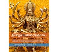 Durga Sahasranama: The Complete 1000 Names of Goddess Durga - Sanskrit Text, English Transliteration, and Meaning, with Origins, Benefits, and Guide to Recitation