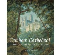 Durham Cathedral: History, Fabric, and Culture (The Association of Human Rights Institutes series)