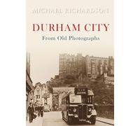 Durham City from Old Photographs