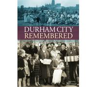 Durham City Remembered