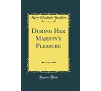 During Her Majesty's Pleasure (Classic Reprint)