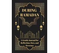 During Ramadan: A Gentle Journal for Reflection, Du‘a, and Presence.