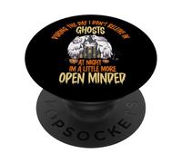 During the Day I Don’t Believe in Ghosts, Funny Open Minded PopSockets Adhesive PopGrip