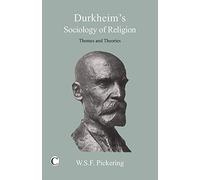 Durkheim's Sociology of Religion: Themes and Theories