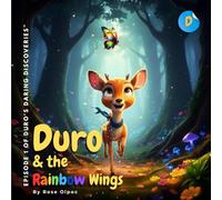 Duro and the Rainbow Wings: Episode 1 of Duro's Daring Discoveries