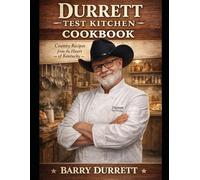 Durrett Test Kitchen Cookbook: Country Cakes, Cobblers, Breads, Southern Pies & Savory Bakes from the Heart of Kentucky