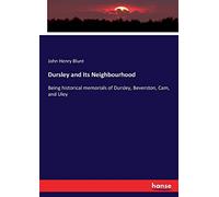 Dursley and Its Neighbourhood: Being historical memorials of Dursley, Beverston, Cam, and Uley
