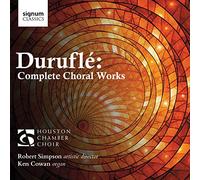 Durufle, M. - Duruflé: Complete Choral Works
