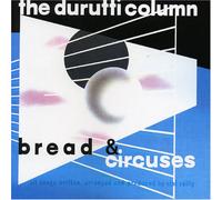Durutti Column - Bread & Circuses