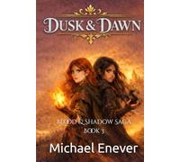 Dusk & Dawn: Blood & Shadow Saga Book 3