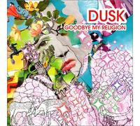 Dusk - Goodbye My Religion