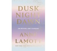 Dusk Night Dawn : On Revival and Courage