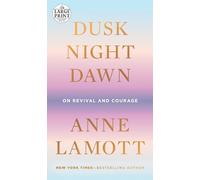 Dusk, Night, Dawn: On Revival and Courage (Random House Large Print)