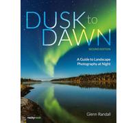 Dusk to Dawn: A Guide to Landscape Photography at Night (2nd Edition)