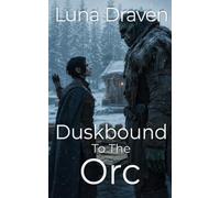 Duskbound To The Orc: An Enemies To Lovers Gentle Giant's Survival Romance (Stone And Storm)
