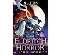 Duskbringer: A LitRPG Adventure: 3 (My Best Friend is an Eldritch Horror)