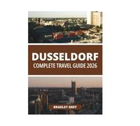 DUSSELDORF COMPLETE TRAVEL GUIDE 2026