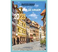 DUSSELDORF GUIA DE VIAGEM 2025: Uma viagem pelo charme da cidade velha e pela elegância moderna.