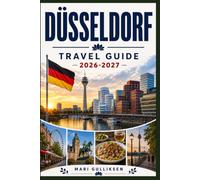 Dusseldorf Travel Guide 2026-2027: Discover Rhine River Views, Modern Architecture, Historic Streets, Cultural Attractions, and Practical Tips for Your Germany Getaway