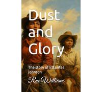 Dust and Glory: The story of Etta Mae Johnson