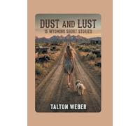 Dust and Lust: 15 Wyoming Short Stories