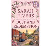 Dust and Redemption: A Christian Small Town Romance (When Grace Finds You)