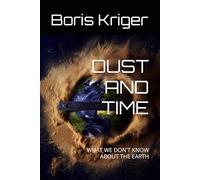 DUST AND TIME: WHAT WE DON'T KNOW ABOUT THE EARTH (SCIENCE AND COSMOS)