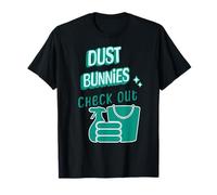 Dust Bunnies Check Out Cleaning Humor Dusting Quote T-Shirt