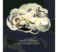 Dust Covered Carpet - A Cloud,Pushed & Squeezed